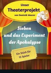 Cover von Unser Theaterprojekt, Band 18 - Sieben und das Experiment der Apokalypse
