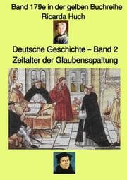 Cover von Deutsche Geschichte - Mittelalter - Band 2. - Zeitalter der Glaubensspaltung - Band 179e in der gelben Buchreihe - Farbe - bei Jürgen Ruszkowski