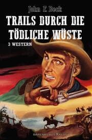 Cover von Trails durch die tödliche Wüste - Western-Sonderedition: 3 Romane