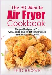Cover von The 30-Minute Air Fryer Cookbook