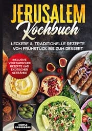 Cover von Jerusalem Kochbuch: Leckere & traditionelle Rezepte vom Frühstück bis zum Dessert - Inklusive vegetarischer Rezepte und exotischer Getränke