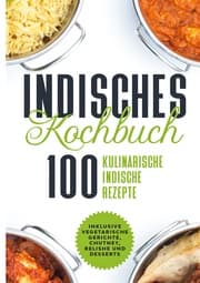 Cover von Indisches Kochbuch: 100 kulinarische indische Rezepte