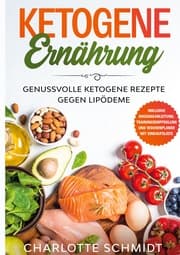 Cover von Ketogene Ernährung: Genussvolle ketogene Rezepte gegen Lipödeme - Inklusive Massageanleitung, Trainingsempfehlung und Wochenplaner mit Einkaufsliste
