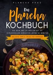 Cover von Das Plancha Kochbuch: Die neue Art zu Grillen mit 80 genussvollen Gerichten unter 30 Minuten - Inklusive Tipps & Tricks für Anfänger
