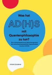 Cover von Was hat AD(H)S mit Quantenphilosophie zu tun?