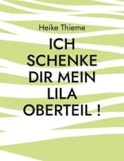 Cover von Ich schenke dir mein lila Oberteil !