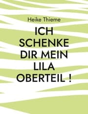 Cover von Ich schenke dir mein lila Oberteil !