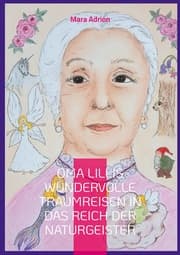 Cover von Oma Lillis wundervolle Traumreisen in das Reich der Naturgeister