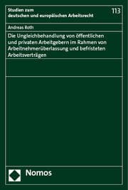 Cover von Die Ungleichbehandlung von öffentlichen und privaten Arbeitgebern im Rahmen von Arbeitnehmerüberlassung und befristeten Arbeitsverträgen