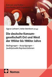 Cover von Die deutsche Konsumgesellschaft Ost und West der 1950er bis 1980er Jahre