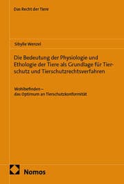 Cover von Die Bedeutung der Physiologie und Ethologie der Tiere als Grundlage für Tierschutz und Tierschutzrechtsverfahren