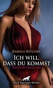 Cover von Ich will, dass du kommst , Erotische Geschichte