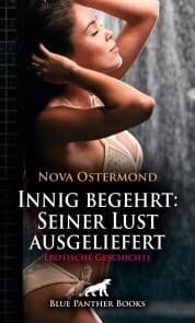 Cover von Innig begehrt: Seiner Lust ausgeliefert , Erotische Geschichte