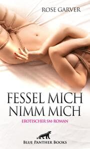 Cover von Fessel mich - Nimm mich - Erotischer SM-Roman