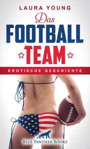 Cover von Das Football Team - Erotische Geschichte + 1 weitere Geschichte