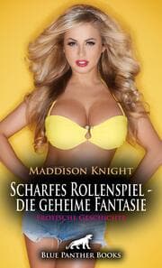 Cover von Scharfes Rollenspiel - die geheime Fantasie - Erotische Geschichte + 3 weitere Geschichten
