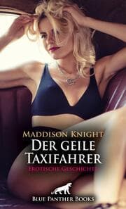 Cover von Der geile Taxifahrer - Erotische Geschichte + 3 weitere Geschichten
