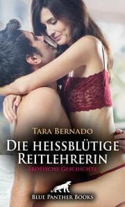Cover von Die heißblütige Reitlehrerin - Erotische Geschichte + 1 weitere Geschichte