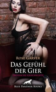 Cover von Das Gefühl der Gier - Erotische Geschichte + 1 weitere Geschichte