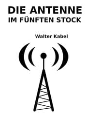 Cover von Die Antenne im fünften Stock