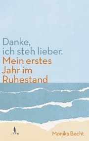 Cover von Danke, ich steh lieber. Mein erstes Jahr im Ruhestand