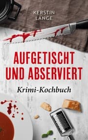 Cover von Aufgetischt und abserviert