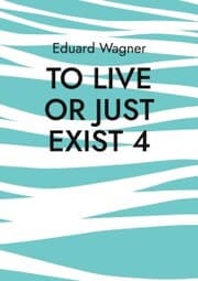 Cover von To live or just exist 4
