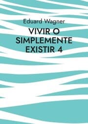 Cover von Vivir o simplemente existir 4