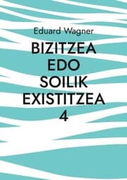 Cover von Bizitzea edo soilik existitzea 4