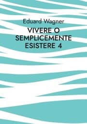 Cover von Vivere o semplicemente esistere 4