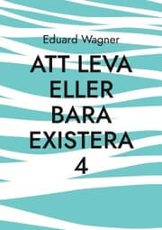 Cover von Att leva eller bara existera 4