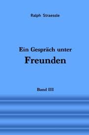 Cover von Ein Gespräch unter Freunden - Band III