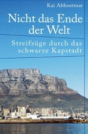 Cover von Nicht das Ende der Welt. Streifzüge durch das schwarze Kapstadt