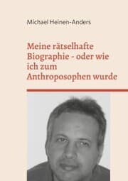 Cover von Meine rätselhafte Biographie - oder wie ich zum Anthroposophen wurde