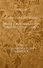 Cover von Künstliche Intelligenz - Werden Roboter mit KI in Zukunft Gefühle haben?