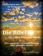 Cover von Die Bibel - Ein Leben in Gottes Hand, Eine essentielle Zusammenfassung aller biblischen Bücher