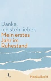 Cover von Danke, ich steh lieber. Mein erstes Jahr im Ruhestand
