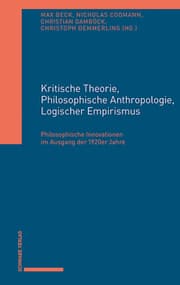 Cover von Kritische Theorie, Philosophische Anthropologie, Logischer Empirismus