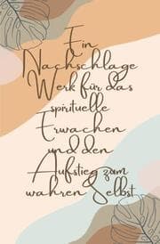 Cover von Ein Nachschlagewerk für das spirituelle Erwachen und den Aufstieg zum wahren Selbst