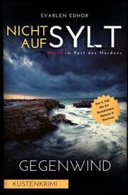 Cover von NICHT AUF SYLT - Mord im Rest des Nordens [Küstenkrimi] Band 3: Gegenwind - Buchhandelsausgabe