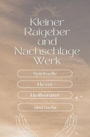 Cover von Ein kleiner Ratgeber und Nachschlagewerk für Spirituelle, Hexer, Heilberater und mehr