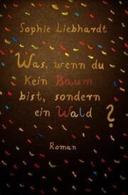 Cover von Was, wenn du kein Baum bist, sondern ein Wald?