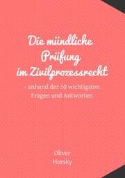Cover von Die mündliche Prüfung im Zivilprozessrecht