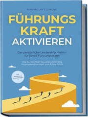 Cover von FührungsKRAFT aktivieren - Der persönliche Leadership Mentor für junge Führungskräfte: Wie du dein Team souverän, zielstrebig & kompetent konstant zum Erfolg führst - inkl. Workbook & Praxisübungen