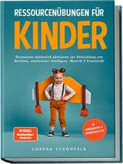 Cover von Ressourcenübungen für Kinder: Ressourcen spielerisch aktivieren zur Entwicklung von Resilienz, emotionaler Intelligenz, Motorik & Kreativität - im Kindergarten- & Grundschulalter