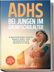 Cover von ADHS bei Jungen im Grundschulalter: 9 Soforthilfe-Eltern-Tools für bessere Noten, mehr Konzentration und Harmonie im Alltag - inkl. Morgen-/Abendritualen, Belohnungsplänen, gratis Downloads uvm.