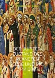 Cover von Der Jupiter-Zustand des Planeten Erde und die 144.000