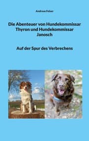 Cover von Die Abenteuer von Hundekommissar Thyron und Hundekommissar Janosch