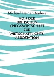 Cover von Von der britischen Kriegswirtschaft zur wirtschaftlichen Assoziation