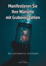 Cover von Manifestieren Sie Ihre Wünsche mit Grabovoi-Zahlen: Der ultimative Leitfaden